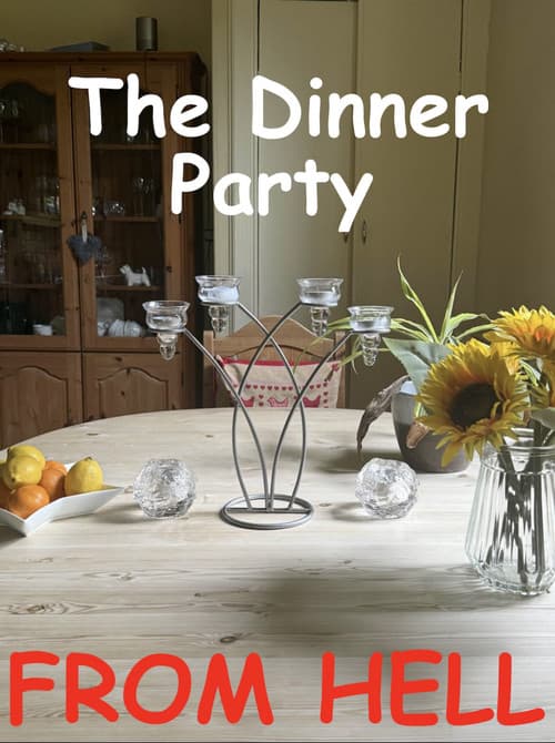 The Dinner Party from HELL!