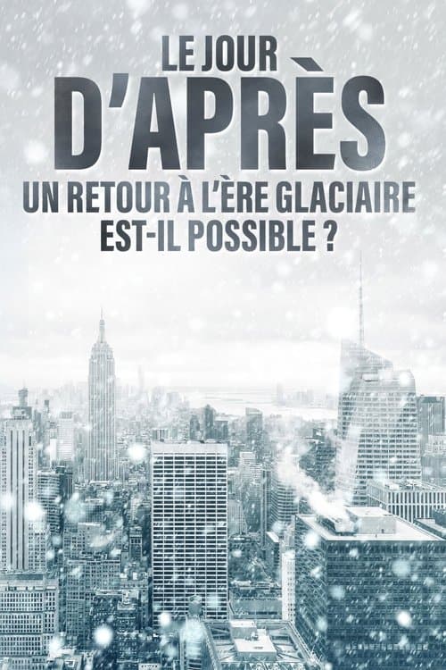 Le jour d'après : Un retour à l'ère glaciaire est-il possible ?