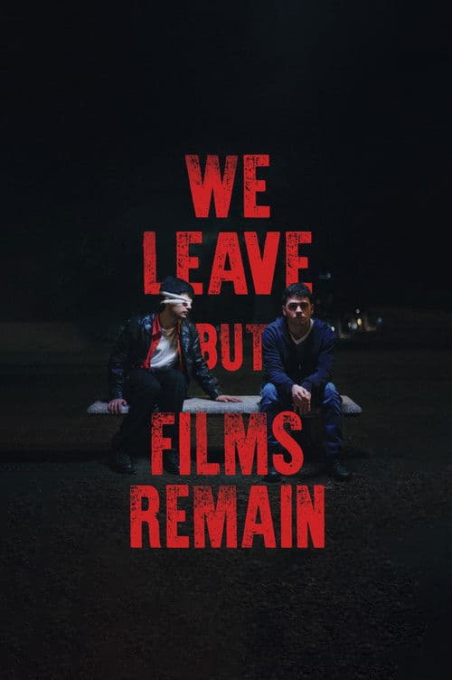 We Leave but Films Remain