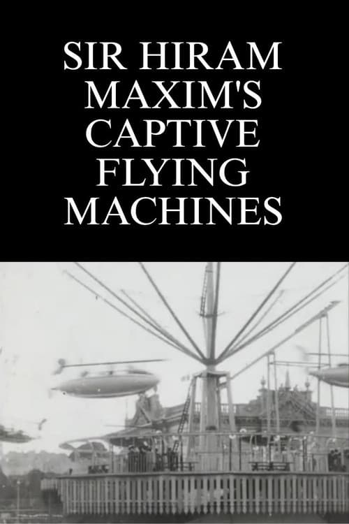 Sir Hiram Maxim's Captive Flying Machines